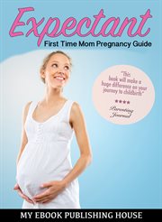 Expectant. First Time Mom Pregnancy Guide cover image cdn