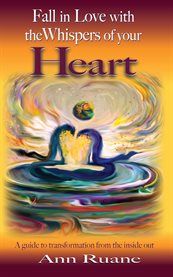 Fall in love with the whispers of your heart. A Guide to Transformation from the Inside Out cover image cdn