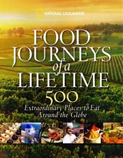 Food journeys of a lifetime. 500 Extraordinary Places to Eat Around the Globe cover image cdn