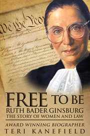Free to be Ruth Bader Ginsburg : the story of women and law cover image cdn