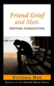 Friend grief and men: defying stereotypes cover image cdn