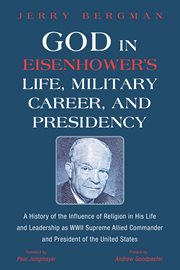 God in eisenhower's life, military career, and presidency. A History of the Influence of Religion in His Life & Leadership as WWII Supreme Allied Commander & cover image cdn