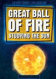 Great ball of fire: studying the sun cover image cdn