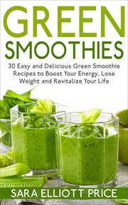 Green smoothies: 30 easy and delicious green smoothie recipes to boost your energy, lose weight a cover image cdn