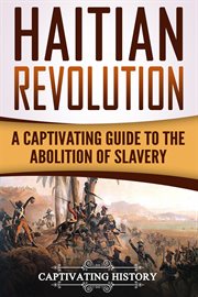 Haitian revolution. A Captivating Guide to the Abolition of Slavery cover image cdn