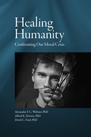 Healing humanity. Confronting our Moral Crisis cover image cdn