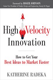 High velocity innovation. How to Get Your Best Ideas to Market Faster cover image cdn