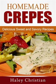 Homemade crepes: delicious sweet and savory recipes cover image cdn