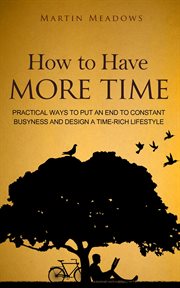 How to have more time: practical ways to put an end to constant busyness and design a time-rich l cover image cdn