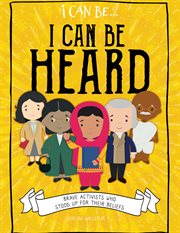I can be heard: brave activists who stood up for their beliefs cover image cdn