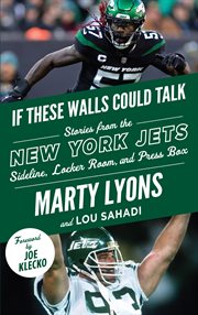 If these walls could talk : stories from the New York Jets sideline, locker room, and press box. New York Jets cover image cdn