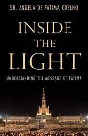 Inside the light. Understanding the Message of Fatima cover image cdn