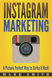 Instagram marketing. A Picture Perfect Way to Strike It Rich! cover image cdn