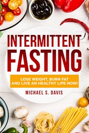 Intermittent fasting. Lose Weight Burn, Fat and Live an Healthy Life now! cover image cdn