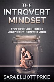 Introvert mindset: how to use your special talents and unique personality traits to create success cover image cdn