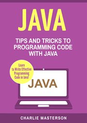 Java. Tips and Tricks to Programming Code with Java cover image cdn