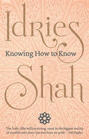 Knowing how to know : a practical philosophy in the Sufi tradition cover image cdn