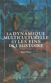 La dynamique multiculturelle et les fins de l'histoire cover image cdn