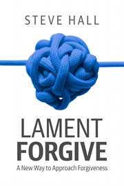 Lament forgive. A New Way to Approach Forgiveness cover image cdn