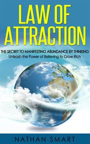 Law of attraction: the secret to manifesting abundance by thinking - unleash the power of believi cover image cdn