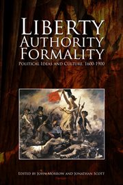 Liberty, authority, formality. Political Ideas and Culture, 1600-1900 cover image cdn
