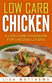 Low carb chicken: a low carb cookbook for chicken lovers cover image cdn