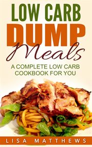 Low carb dump meals: a complete low carb cookbook for you cover image cdn