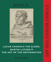 Lucas cranach the elder,martin luther, and the art of the reformation cover image cdn