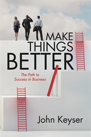 Make things better : the path to success in business cover image cdn