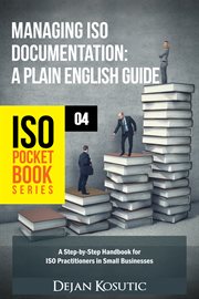 Managing iso documentation – a plain english guide. A Step-by-Step Handbook for ISO Practitioners in Small Businesses cover image cdn