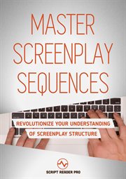 Master screenplay sequences:   revolutionize your understanding of  screenplay structure cover image cdn