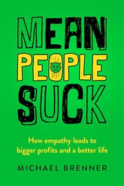 Mean people suck: how empathy leads to bigger profits and a better life cover image cdn
