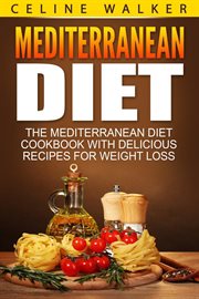 Mediterranean diet. The Mediterranean Diet Cookbook with Delicious Recipes for Weight Loss cover image cdn