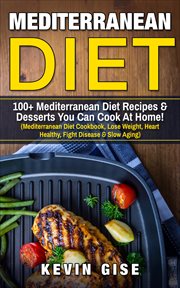 Mediterranean diet: 100+ mediterranean diet recipes & desserts you can cook at home! cover image cdn