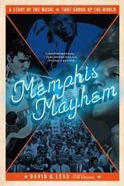Memphis mayhem. A Story of the Music That Shook Up the World cover image cdn