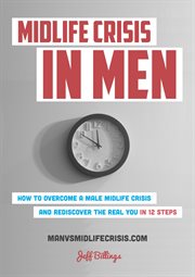 Midlife crisis in men: how to overcome a male midlife crisis and rediscover the real you in 12 steps cover image cdn