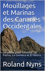 Mouillages et marinas des îles canaries occidentales. Un guide pour les îles de Tenerife, La Palma, La Gomera et El Hierro cover image cdn