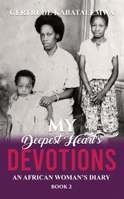 My deepest heart's devotions 2. An African Woman's Diary cover image cdn