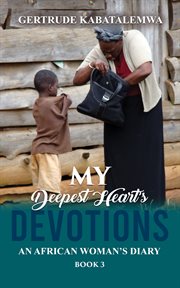 My deepest heart's devotions 3. An African Woman's Diary - 3 cover image cdn
