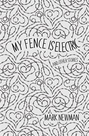 My fence is electric. (and Other Stories) cover image cdn