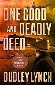 One good and deadly deed. A Sheriff Luke McWhorter Mystery cover image cdn