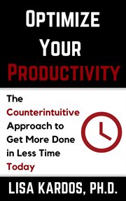 Optimize your productivity. The Counterintuitive Approach to Get More Done in Less Time (Today) cover image cdn