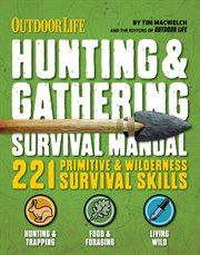 Outdoor life: hunting & gathering survival manual. 221 Primitive & Wilderness Survival Skills cover image cdn