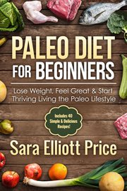 Paleo diet for beginners: lose weight, feel great & start thriving living the paleo lifestyle (in cover image cdn