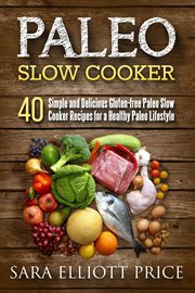 Paleo slow cooker: 40 simple and delicious gluten-free paleo slow cooker recipes for a healthy pa cover image cdn