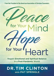 Peace for your mind, hope for your heart. Regain Emotional and Spiritual Balance in a Post-Pandemic World cover image cdn