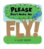 Please don't make me fly! : a growing-up story of self-confidence cover image cdn