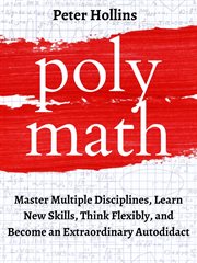 Polymath: master multiple disciplines, learn new skills, think flexibly, and become extraordinary cover image cdn