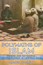 Polymaths of Islam : power and networks of knowledge in Central Asia cover image cdn