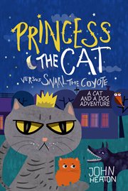 Princess the cat versus snarl the coyote. A Cat and Dog Adventure cover image cdn
